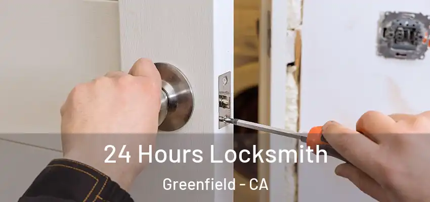 24 Hours Locksmith Greenfield - CA