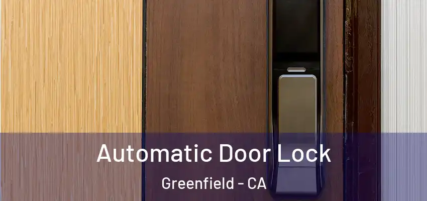  Automatic Door Lock Greenfield - CA