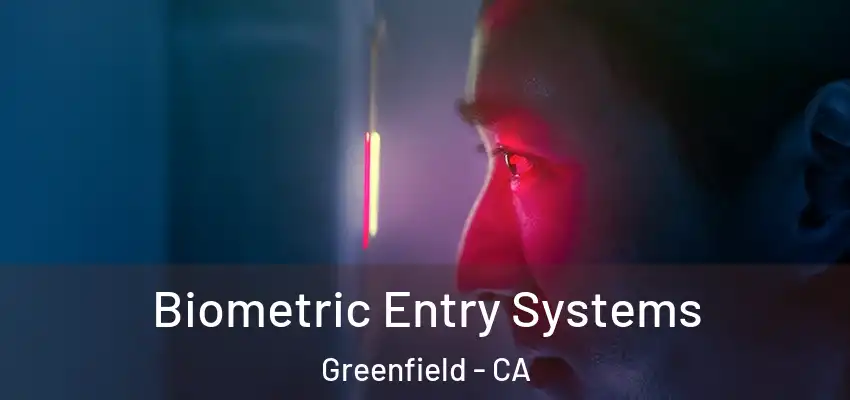  Biometric Entry Systems Greenfield - CA