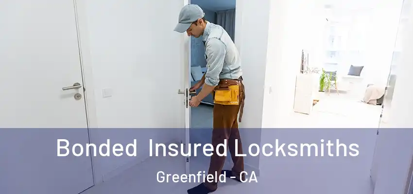  Bonded Insured Locksmiths Greenfield - CA