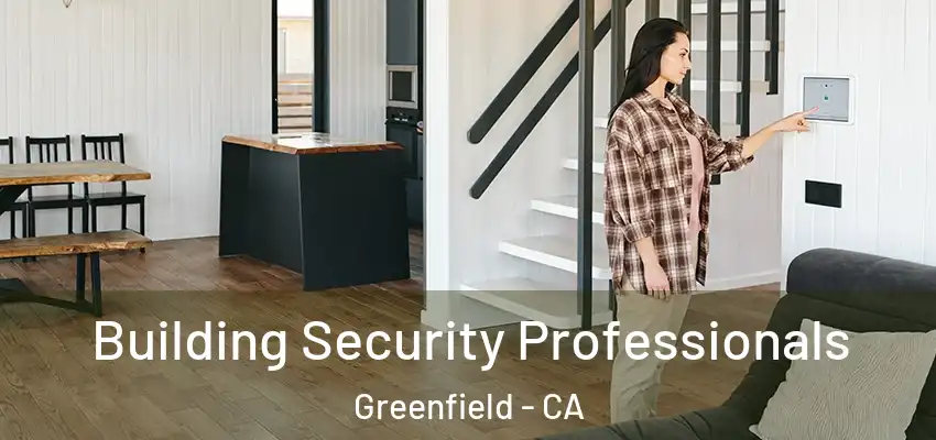  Building Security Professionals Greenfield - CA