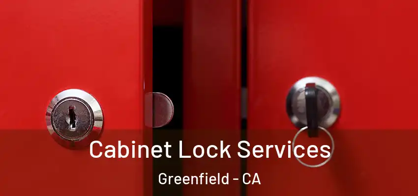  Cabinet Lock Services Greenfield - CA