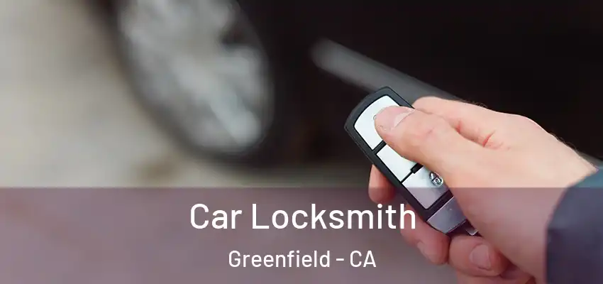 Car Locksmith Greenfield - CA