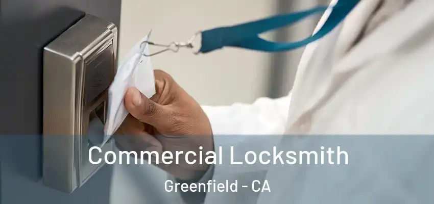  Commercial Locksmith Greenfield - CA