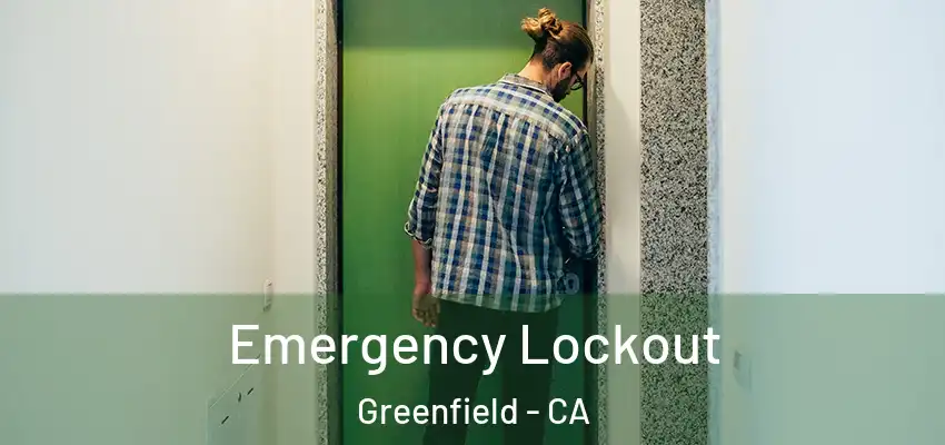  Emergency Lockout Greenfield - CA