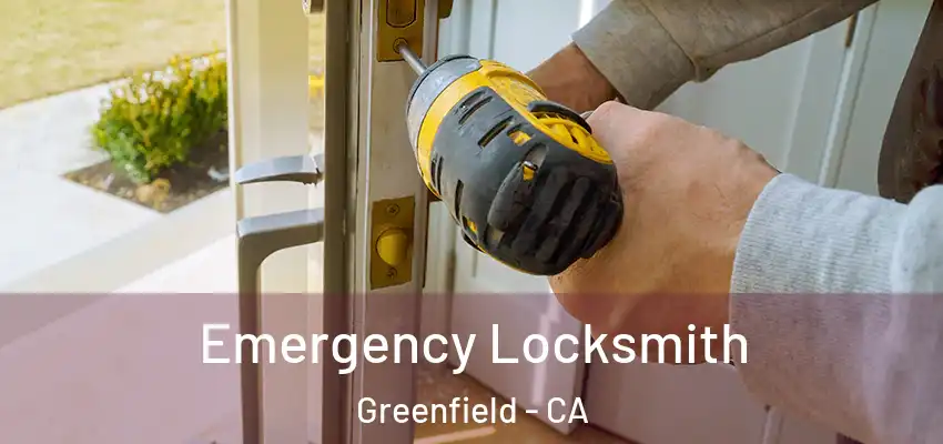  Emergency Locksmith Greenfield - CA