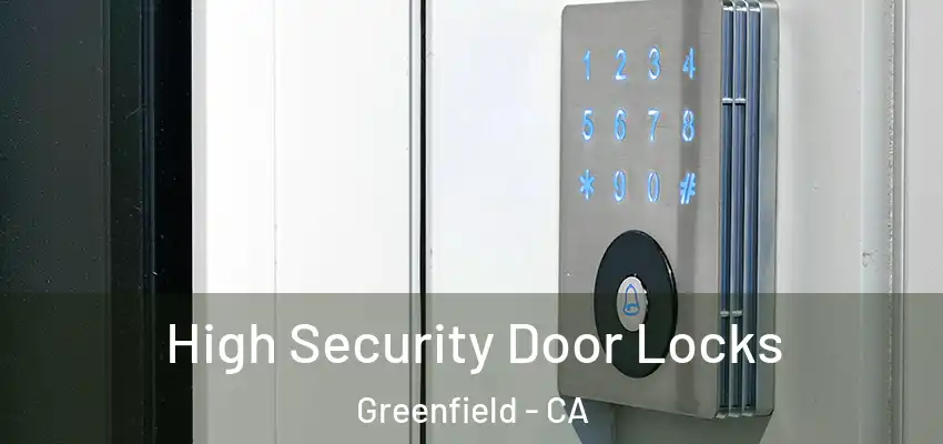  High Security Door Locks Greenfield - CA