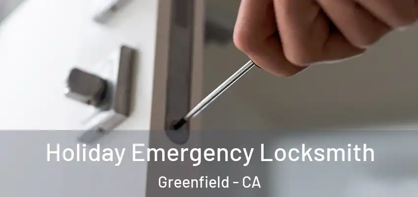 Holiday Emergency Locksmith Greenfield - CA