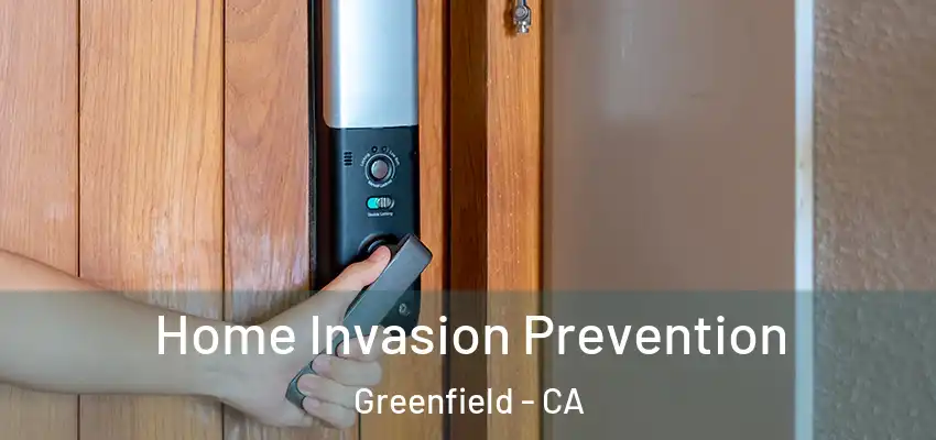  Home Invasion Prevention Greenfield - CA