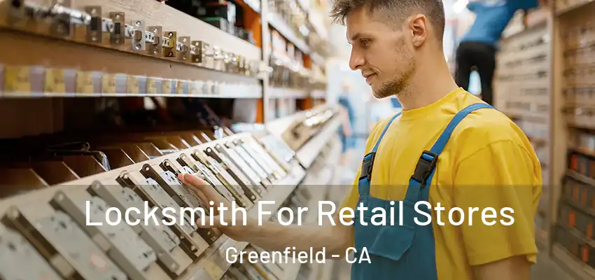  Locksmith For Retail Stores Greenfield - CA