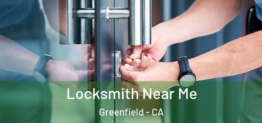  Locksmith Near Me Greenfield - CA