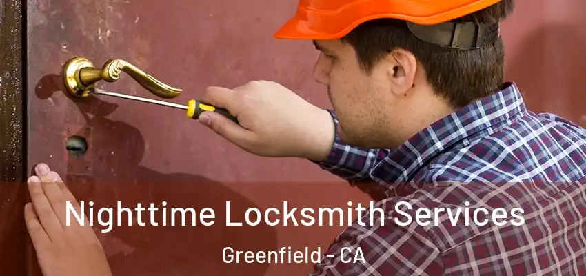 Nighttime Locksmith Services Greenfield - CA