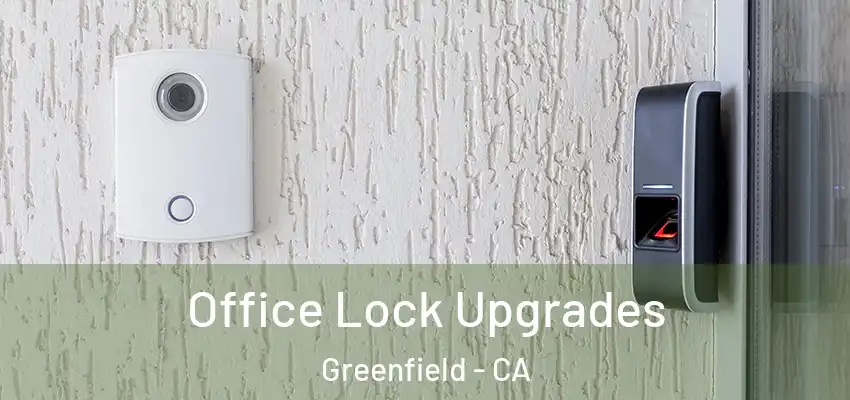 Office Lock Upgrades Greenfield - CA