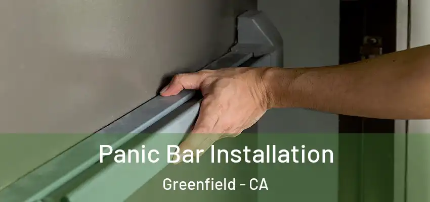  Panic Bar Installation Greenfield - CA