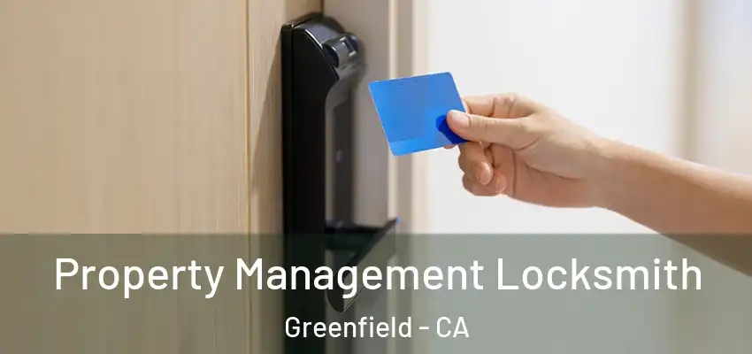  Property Management Locksmith Greenfield - CA