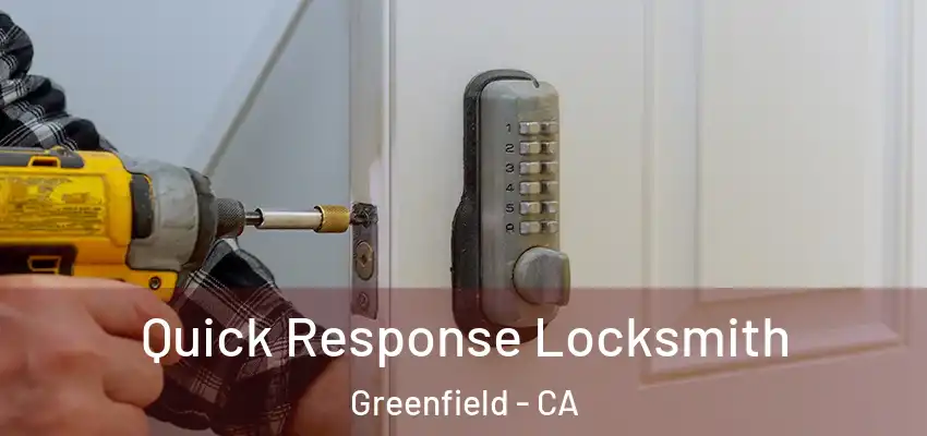  Quick Response Locksmith Greenfield - CA