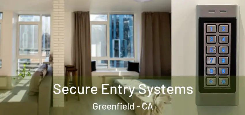  Secure Entry Systems Greenfield - CA