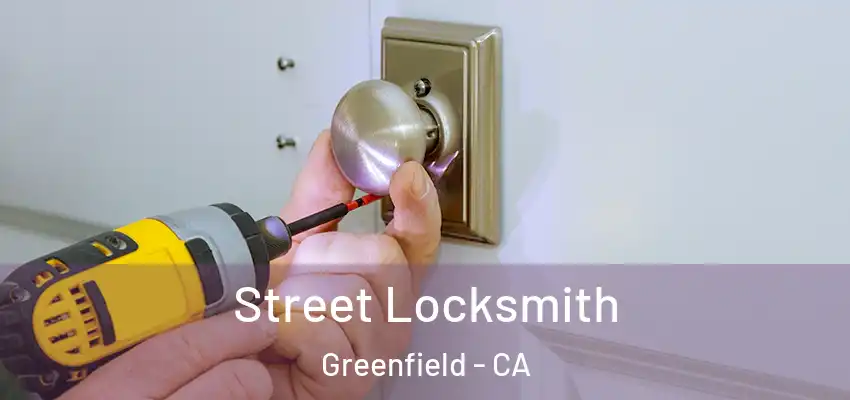  Street Locksmith Greenfield - CA